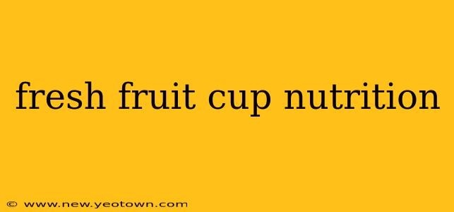 fresh fruit cup nutrition