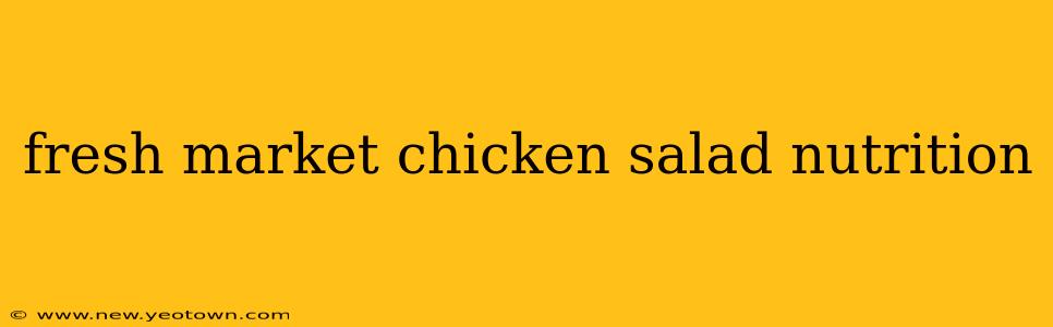 fresh market chicken salad nutrition