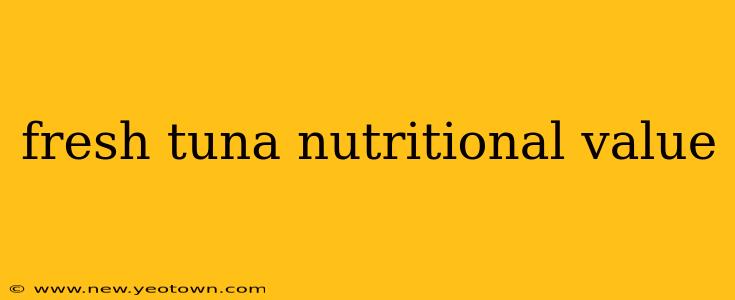 fresh tuna nutritional value