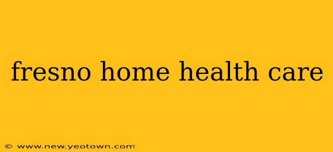 fresno home health care