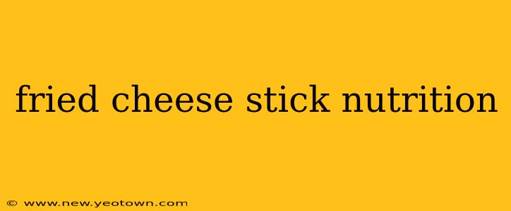 fried cheese stick nutrition
