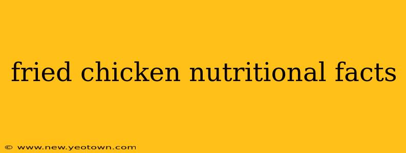 fried chicken nutritional facts
