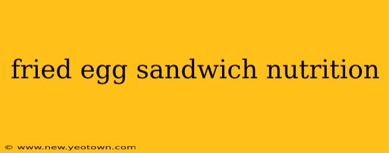 fried egg sandwich nutrition