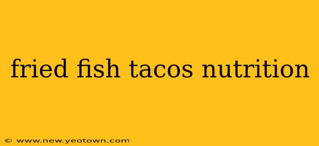 fried fish tacos nutrition