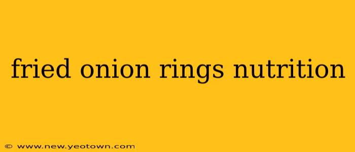 fried onion rings nutrition