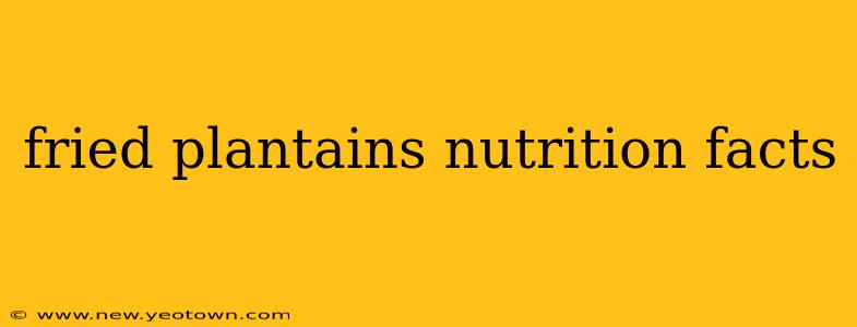 fried plantains nutrition facts