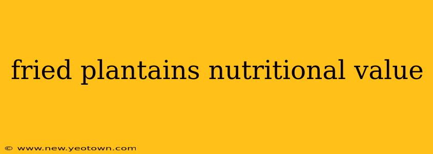 fried plantains nutritional value