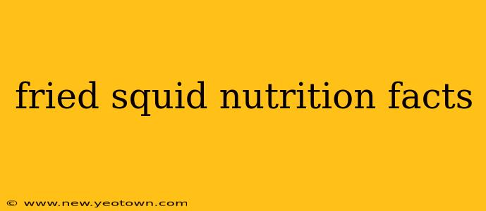 fried squid nutrition facts