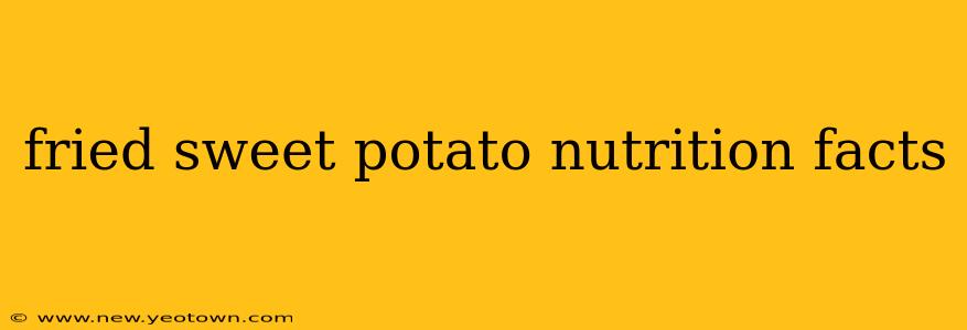 fried sweet potato nutrition facts