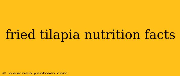 fried tilapia nutrition facts