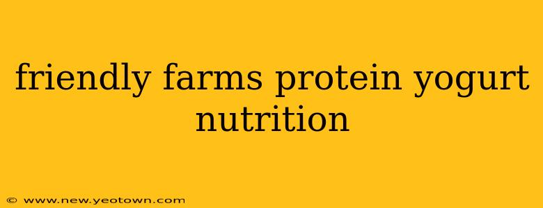 friendly farms protein yogurt nutrition