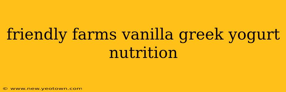friendly farms vanilla greek yogurt nutrition