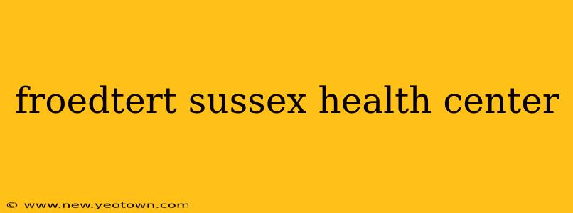 froedtert sussex health center