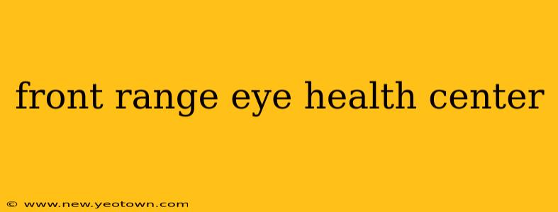 front range eye health center