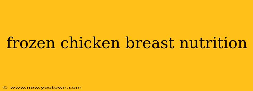 frozen chicken breast nutrition