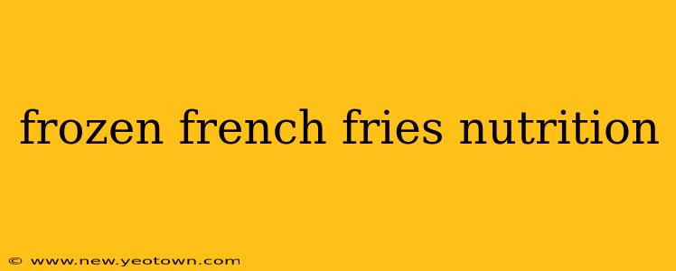 frozen french fries nutrition