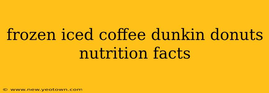 frozen iced coffee dunkin donuts nutrition facts