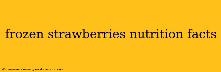 frozen strawberries nutrition facts