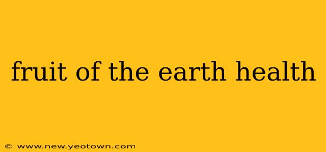 fruit of the earth health