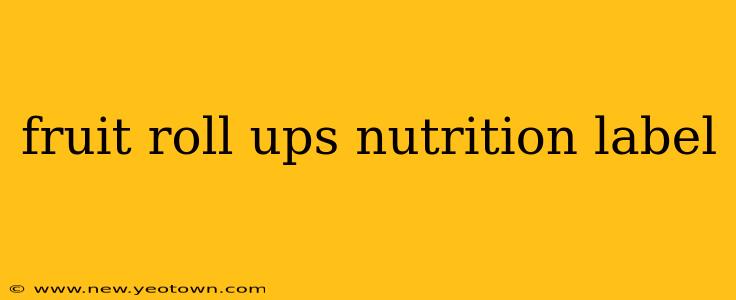 fruit roll ups nutrition label