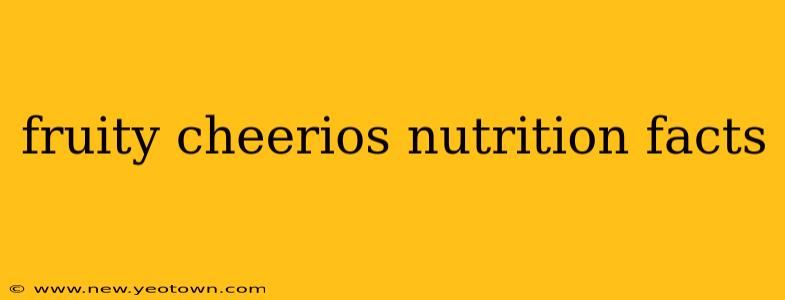 fruity cheerios nutrition facts