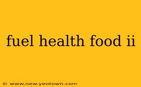 fuel health food ii