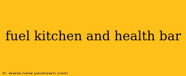 fuel kitchen and health bar