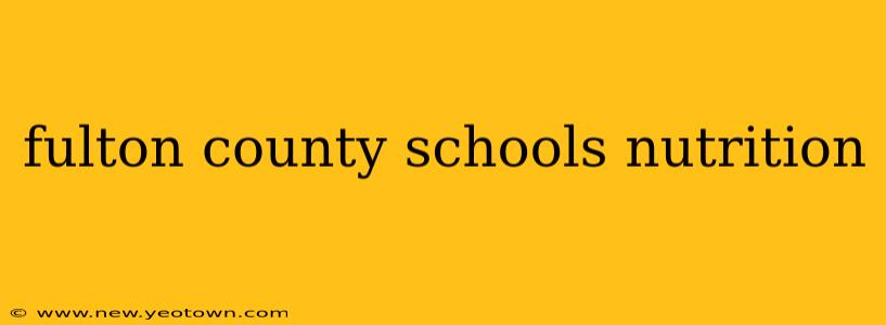 fulton county schools nutrition