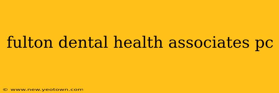 fulton dental health associates pc