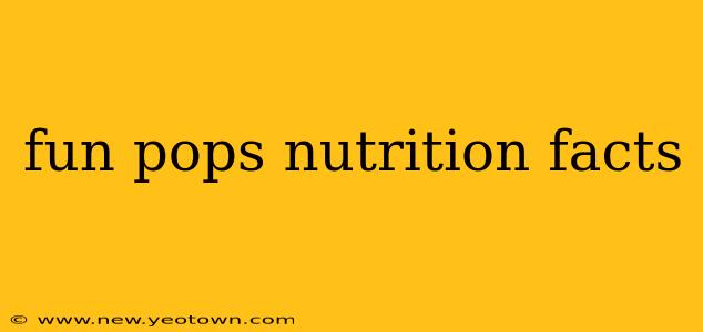 fun pops nutrition facts