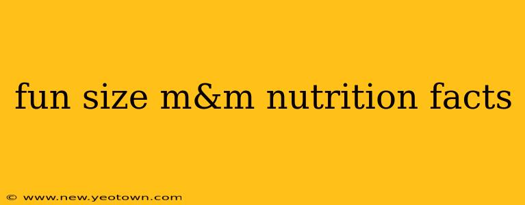 fun size m&m nutrition facts