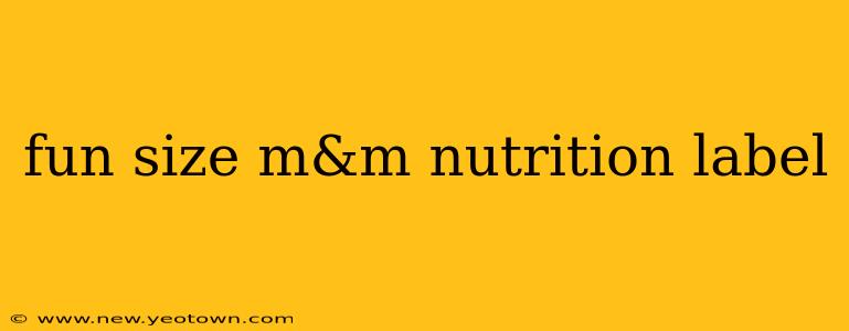fun size m&m nutrition label