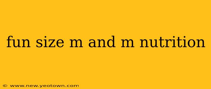 fun size m and m nutrition