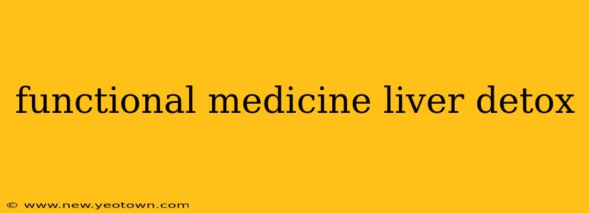 functional medicine liver detox