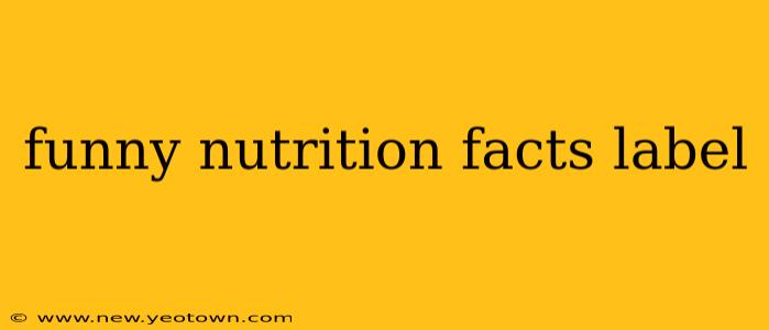 funny nutrition facts label