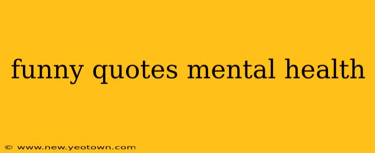 funny quotes mental health