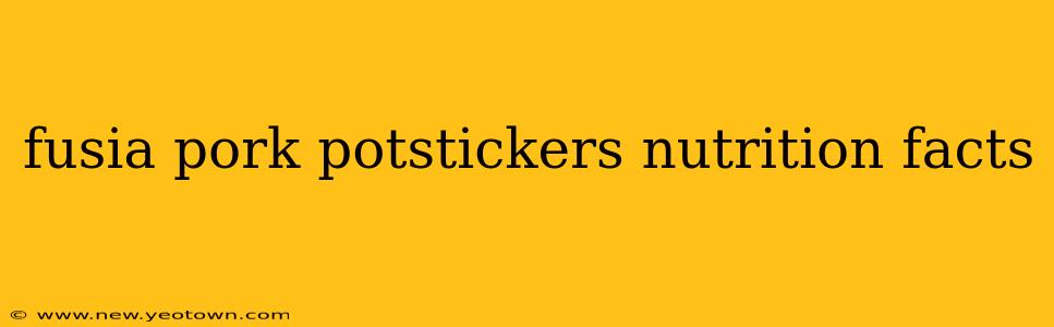 fusia pork potstickers nutrition facts