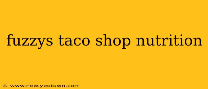 fuzzys taco shop nutrition