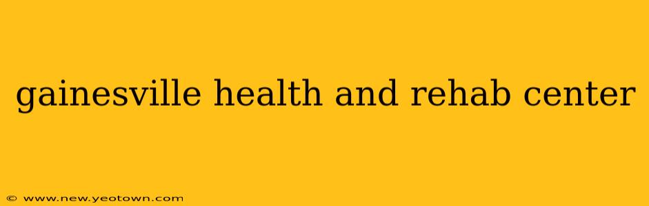 gainesville health and rehab center