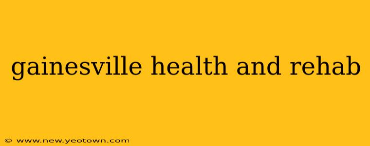 gainesville health and rehab