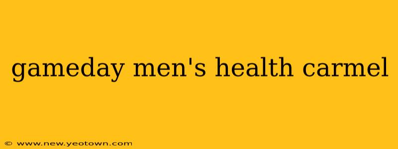 gameday men's health carmel