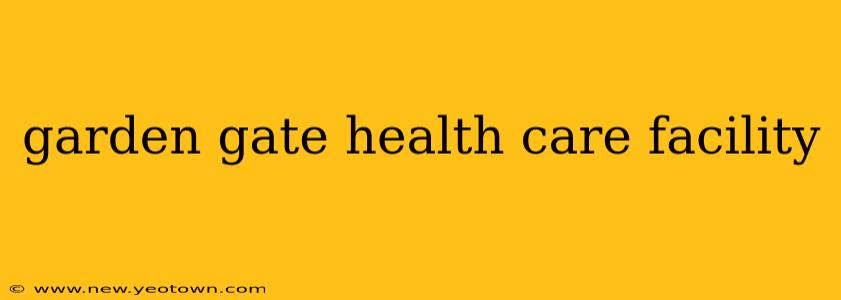 garden gate health care facility