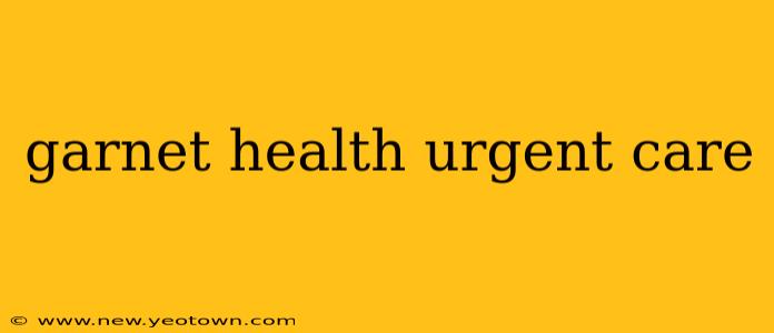 garnet health urgent care
