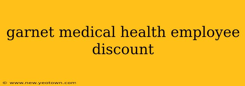 garnet medical health employee discount
