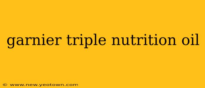 garnier triple nutrition oil