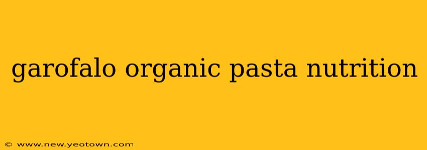 garofalo organic pasta nutrition