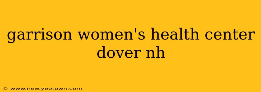 garrison women's health center dover nh
