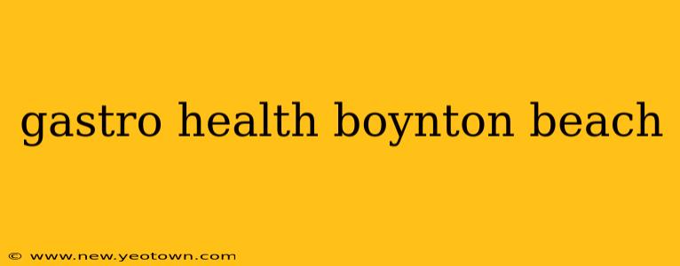 gastro health boynton beach