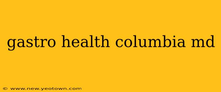 gastro health columbia md