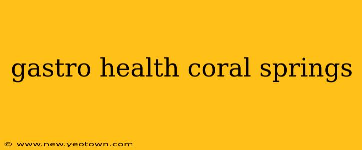 gastro health coral springs